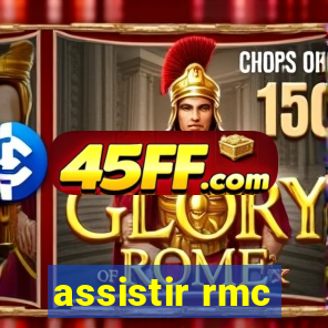 assistir rmc